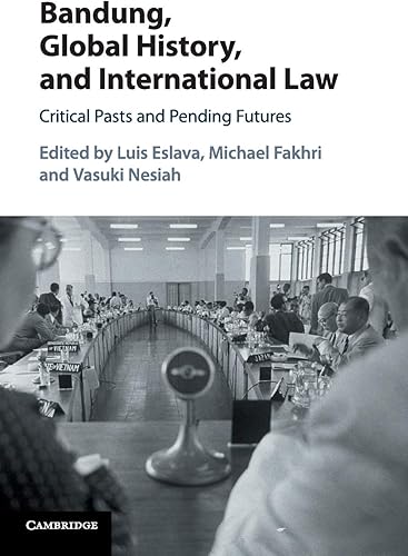 Download Bandung, Global History, and International Law: Critical Pasts and Pending Futures PDF