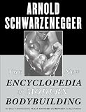 The New Encyclopedia of Modern Bodybuilding : The Bible of Bodybuilding, Fully Updated and Revised