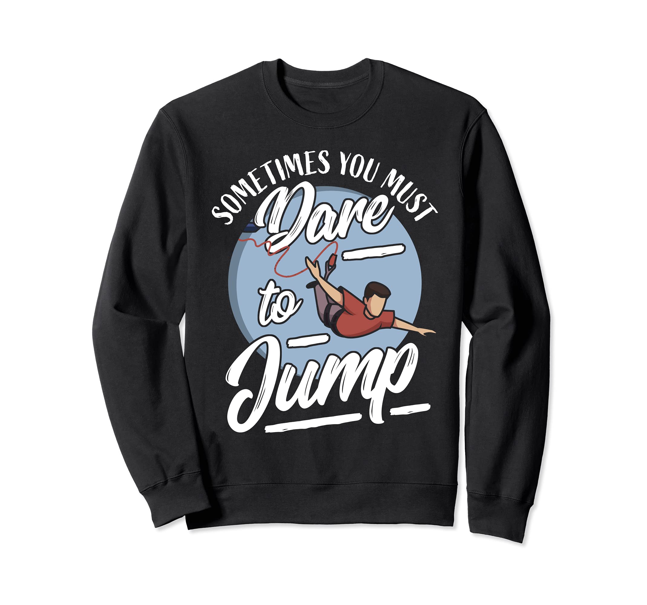 Funny Bungee Jumping Saying Bungee Jumper I Dare To Jump Sweatshirt