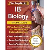 IB Biology Study Guide: IB Prep Book and Practice Test Questions for the Diploma Programme: [Includes Detailed Answer Explanations]