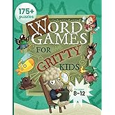Word Games for Gritty Kids: 175+ Fun and Brainy Puzzles for Kids Ages 8, 9, 10, 11, 12