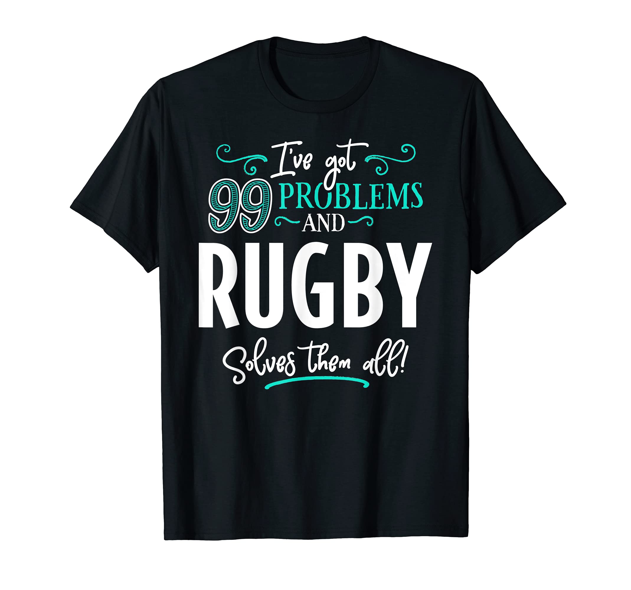 Rugby Design Gift - Rugby Solves Them All! T-Shirt