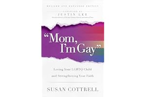 "Mom, I'm Gay," Revised and Expanded Edition: Loving Your LGBTQ Child and Strengthening Your Faith