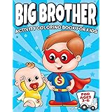 Big Brother Activity Coloring Book For Kids Ages 2-6: Cute New Baby Gifts Workbook For Boys with Mazes, Dot To Dot, Word Sear