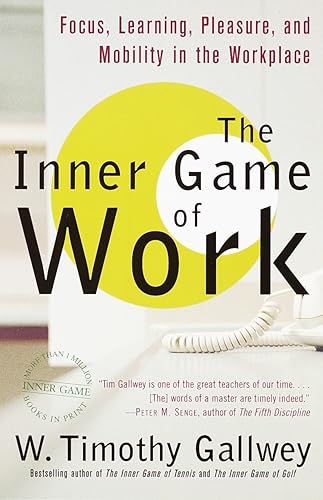 Download The Inner Game of Work: Focus, Learning, Pleasure, and Mobility in the Workplace PDF