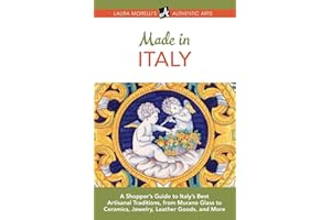 Made in Italy: A Shopper’s Guide to Italy’s Best Artisanal Traditions, from Murano Glass to Ceramics, Jewelry, Leather Goods, and More (Authentic Arts Publishing)