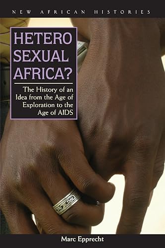 Download Heterosexual Africa?: The History of an Idea from the Age of Exploration to the Age of AIDS (New African Histories): The History of an Idea from the Age ... to the Age of AIDS (New African Histories) PDF