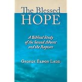 The Blessed Hope: A Biblical Study of the Second Advent and the Rapture
