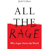 All the Rage: Why Anger Drives the World