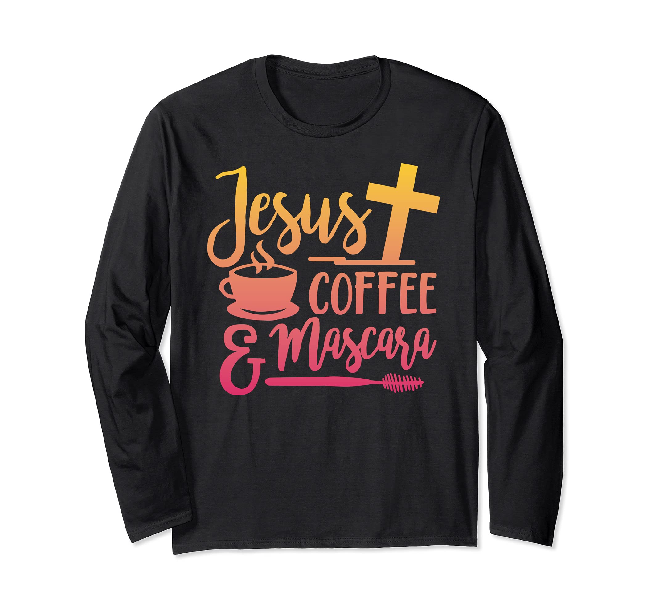 Jesus, coffee and mascara Long Sleeve T-Shirt