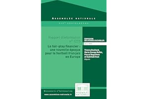 Rapport d’information « Le fair-play financier : une nouvelle époque pour le football français en Europe » (French Edition)