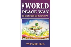 The World Peace Way: Six Keys to Health and Harmony for All