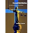 Beyond Retribution: A New Testament Vision for Justice, Crime and Punishment (Studies in Peace and Scripture)