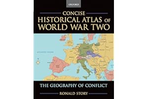 Concise Historical Atlas of World War Two: The Geography of Conflict