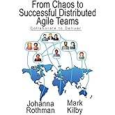 From Chaos to Successful Distributed Agile Teams: Collaborate to Deliver