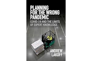 Planning for the Wrong Pandemic: Covid-19 and the Limits of Expert Knowledge