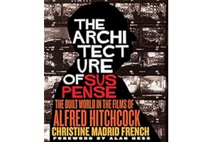 The Architecture of Suspense: The Built World in the Films of Alfred Hitchcock
