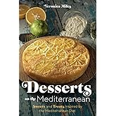 Desserts on the Mediterranean: Sweets and Treats Inspired by the Mediterranean Diet (The Mediterranean Refresh Diet)