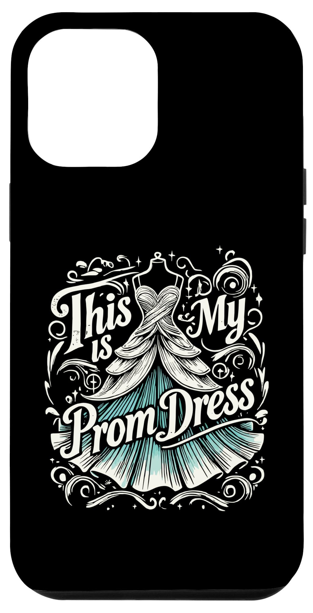 iPhone 15 Pro Max Prom Night This Is My Prom Dress Case
