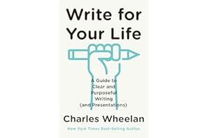 Write for Your Life: A Guide to Clear and Purposeful Writing (and Presentations)