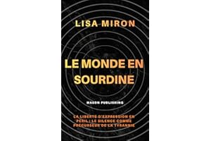LE MONDE EN SOURDINE: La liberté d'expression en péril et le silence comme précurseur de la tyrannie (French Edition)