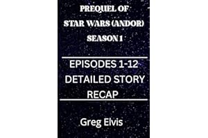 PREQUEL OF STAR WARS (ANDOR) SEASON 1: EPISODES 1-12 DETAILED STORY RECAP