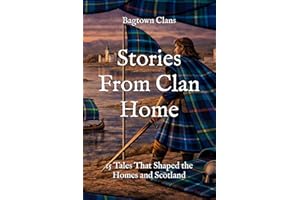 Stories From Clan Home: 15 Tales That Shaped the Homes and Scotland
