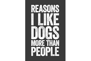 Reasons I Like Dogs More Than People: 6 x 9 Blank Lined Notebook Journal - Funny Saying Sarcastic Work Gag Gift for Office Coworkers, Employees, Team, Adults, Boss