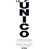 Lo único: La sencilla y sorprendente verdad que hay detrás del éxito (Spanish Edition)
