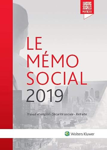 Download Le Mémo social 2019: Travail et emploi - Sécurité sociale - Retraite PDF