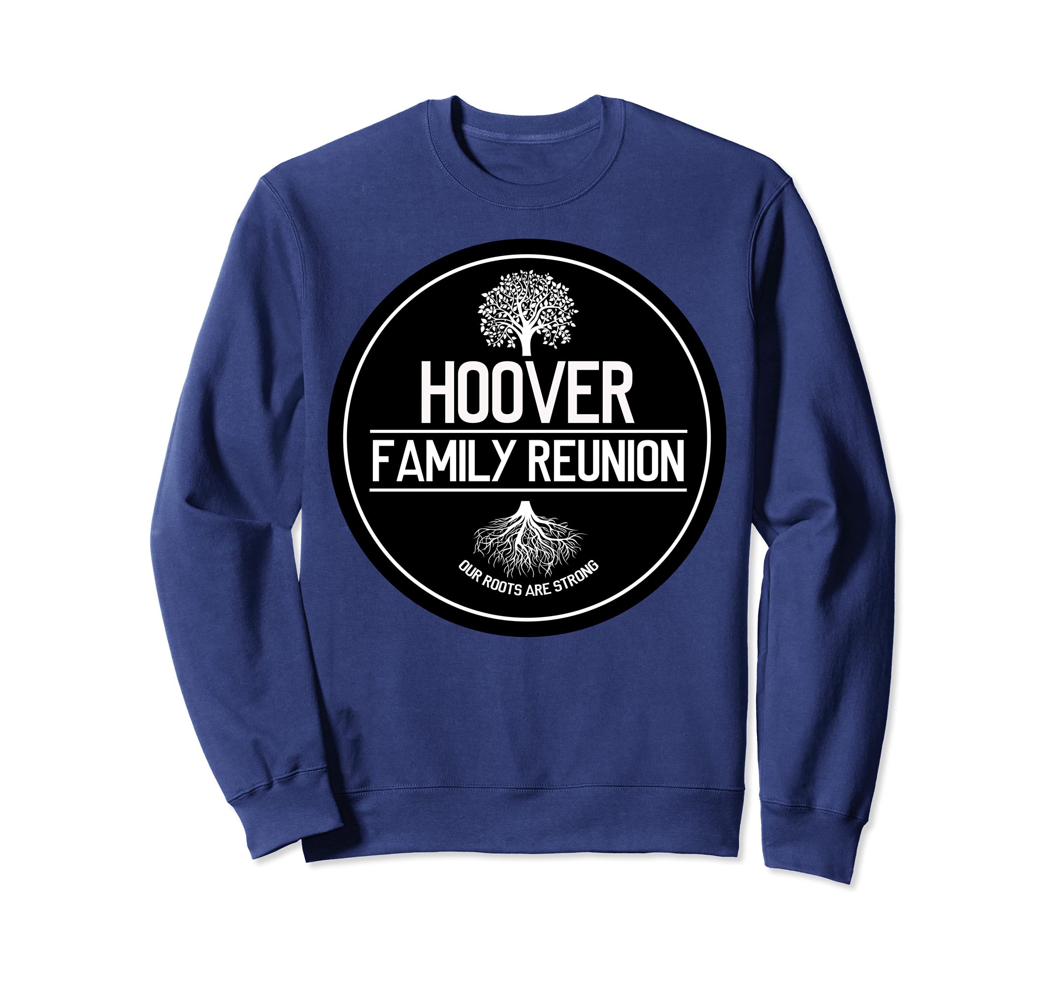 Hoover Family Reunion Our Roots Are Strong Tree Sweatshirt