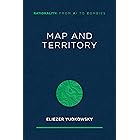 Map and Territory (Rationality: From AI to Zombies Book 1)