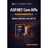 ASP.NET Core APIs Fundamentals: Building Modern Web APIs with .NET 10