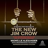 The New Jim Crow: Mass Incarceration in the Age of
