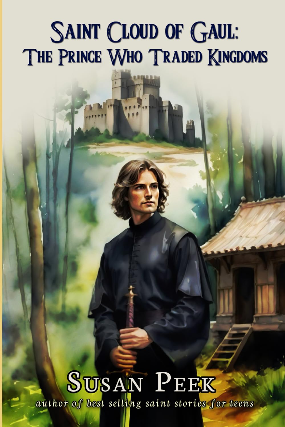 Saint Cloud of Gaul, The Prince Who Traded Kingdoms Saint Cloud of Gaul, The Prince Who Traded Kingdoms Paperback Kindle