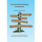 Gut and Physiology Syndrome: Natural Treatment for Allergies, Autoimmune Illness, Arthritis, Gut Problems, Fatigue, Hormonal