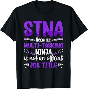 Multi-Tasking Ninja - STNA State Tested Nursing Assistant T-Shirt