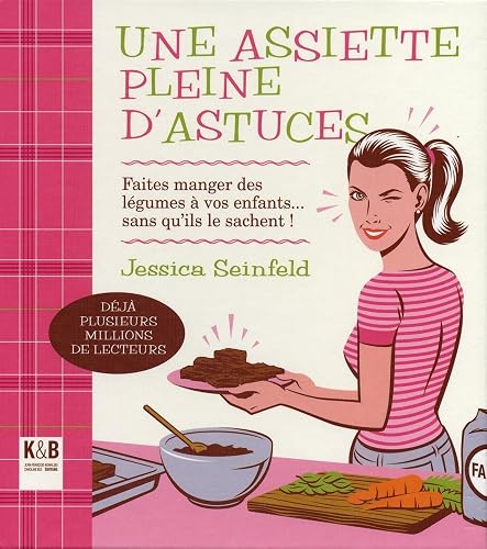 Download Une assiette pleine d'astuces : Faits manger des légumes à vos enfants... sans qu'ils le sachent ! PDF