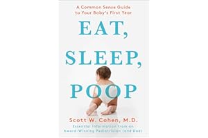 Eat, Sleep, Poop: A Common Sense Guide to Your Baby's First Year