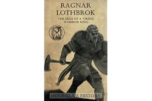 Ragnar Lothbrok: The Saga of a Viking Warrior King