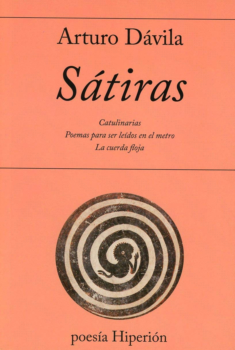 Sátiras: Catulinarias. Poemas para ser leídos en el metro. La cuerda floja.  (poesía Hiperión) (Spanish Edition): Dávila, Arturo: 9788490020999: Books
