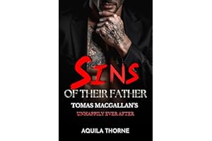 Sins of their Father: Tomas' MacGallan's Unhappily Ever After A spicy, morally grey, unhinged MC (CHANGING OF THE GUARDS)