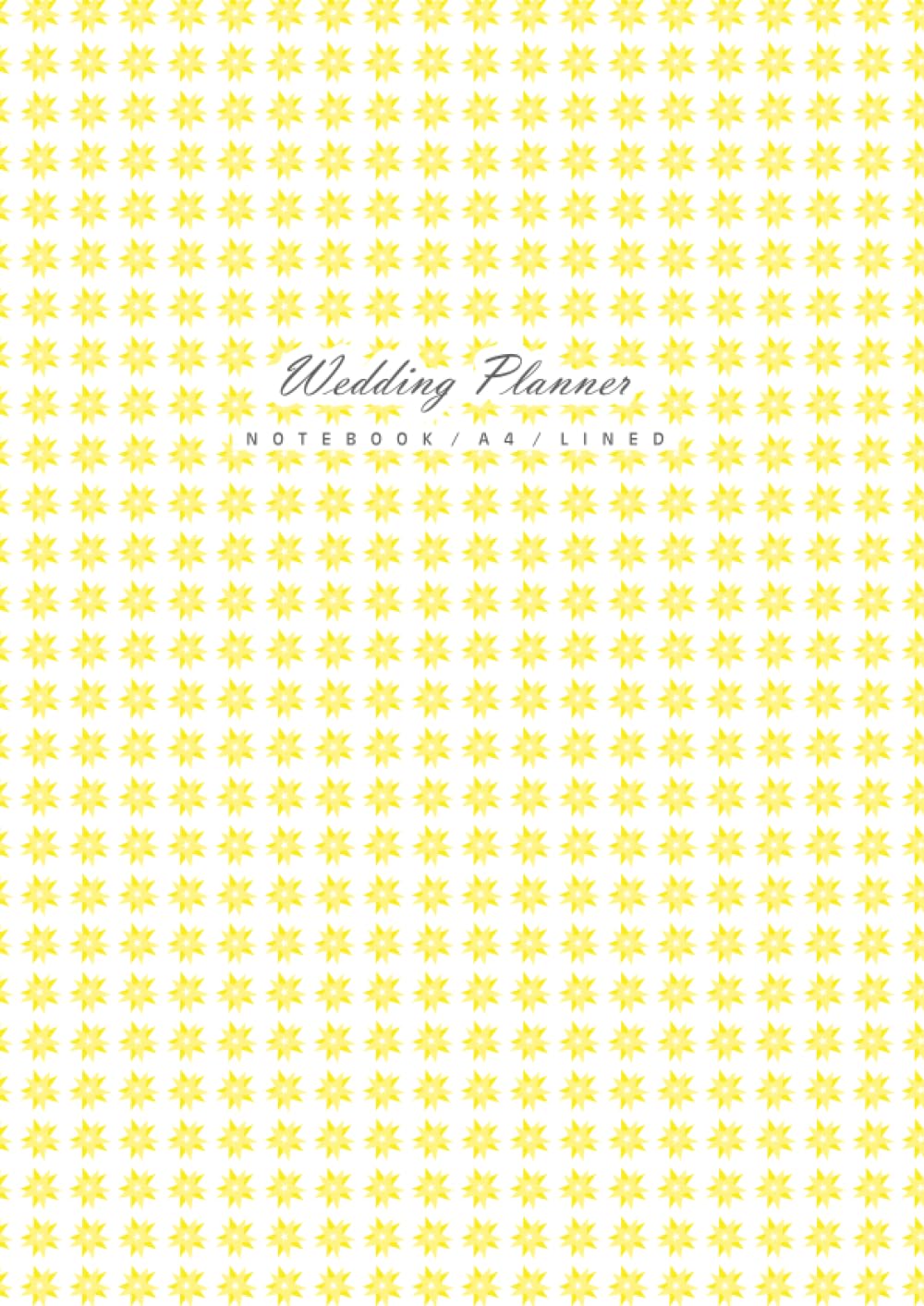 Wedding Planner Notebook - A4: (Yellow Edition) Fun notebook 192 lined pages (A4 / 8.27x11.69 inches / 21x29.7cm)