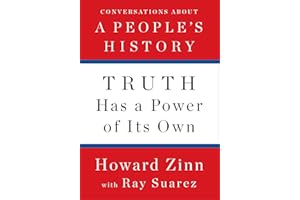 Truth Has a Power of Its Own: Conversations About A People's History