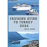 CRUISING GUIDE TO TURKEY 2026: Everything You Need to Cruise Turkey’s Coast Smoothly and Securely