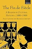 The Fin de Siecle: A Reader in Cultural History, c. 1880-1900