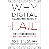 Why Digital Transformations Fail: The Surprising Disciplines of How to Take Off and Stay Ahead
