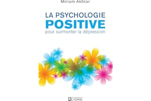 La psychologie positive pour surmonter la dépression (NON CLASSE) (French Edition)