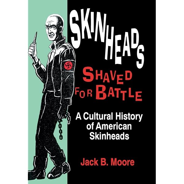 Skinheads Shaved For Battle: A Cultural History of American