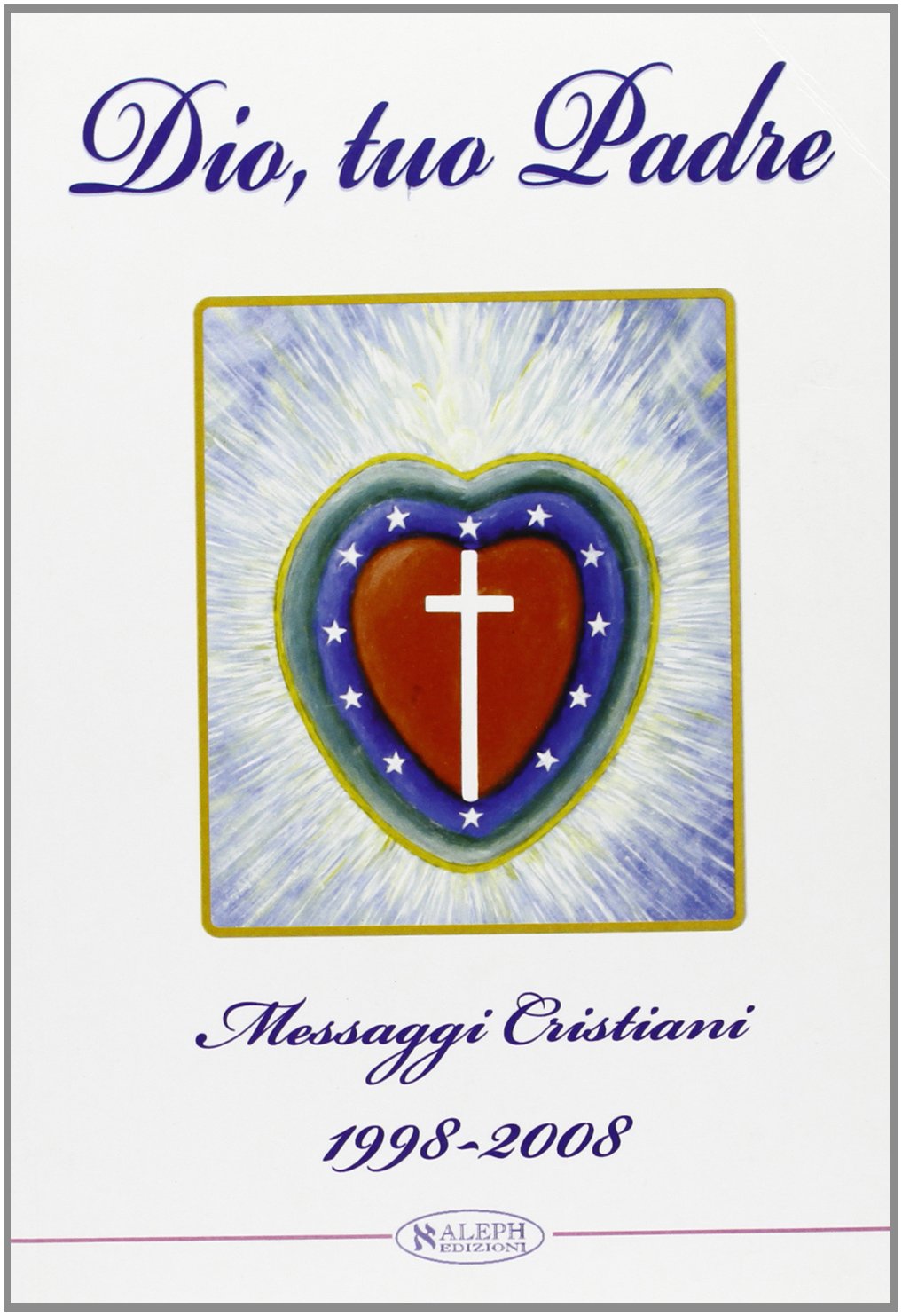 Dio Tuo Padre Messaggi Cristiani 1998 08 Amazon Com Books